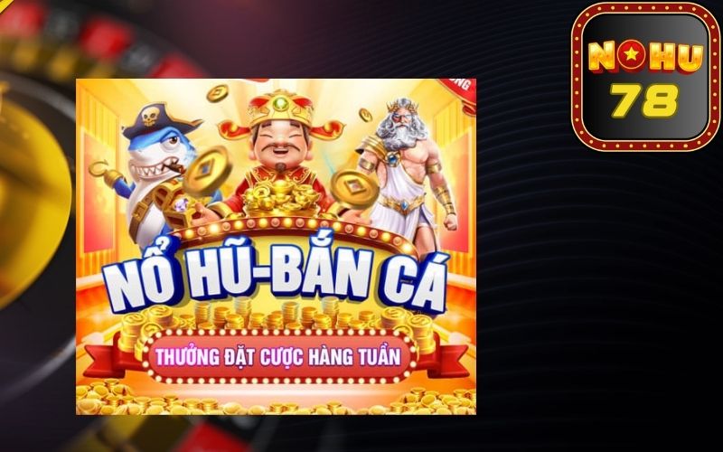 Khuyến Mãi NoHu78 Cực hot