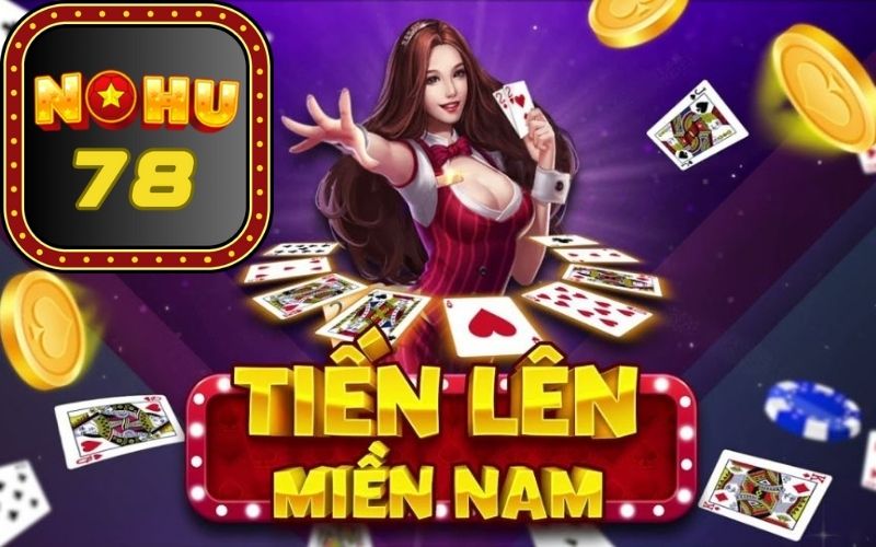 Chơi Tiến Lên Miền Nam Tại Nohu78 Mỗi Ngày